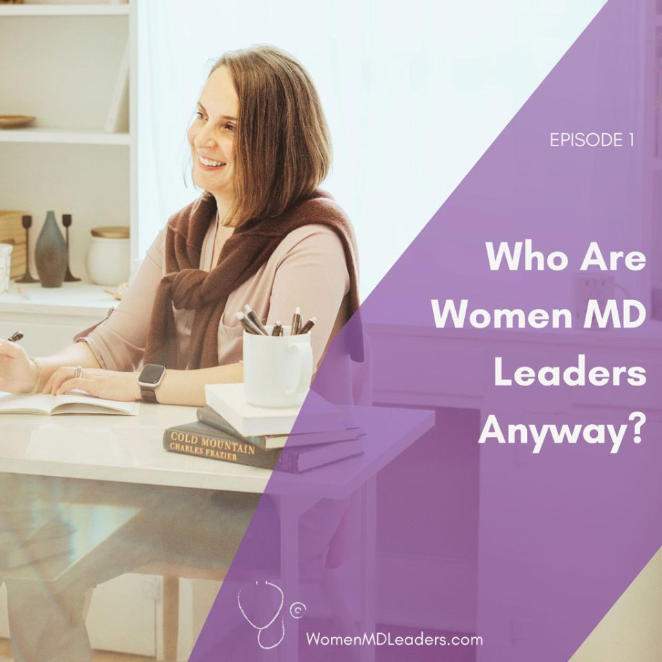 Who Are Women MD Leaders Anyway