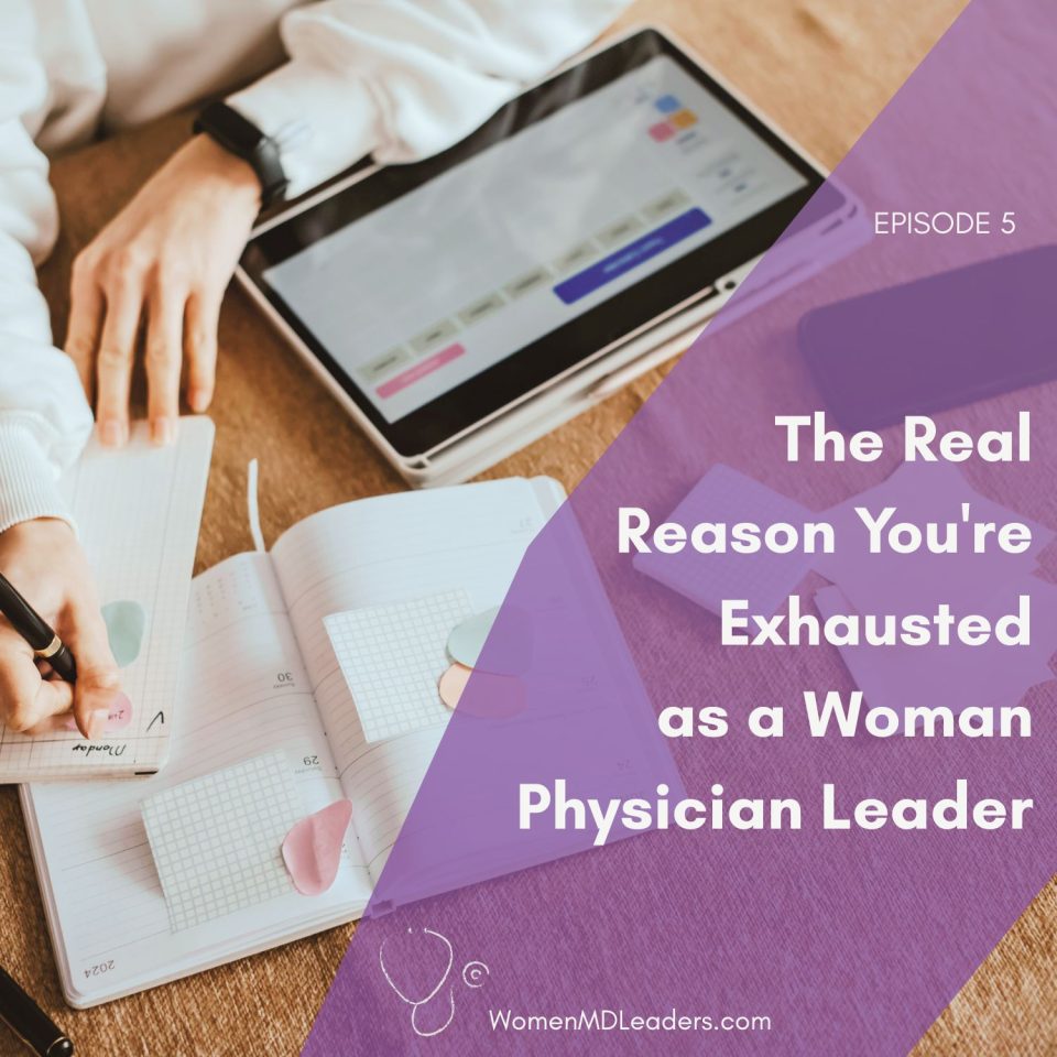 The Real Reason You're Exhausted as a Woman Physician Leader