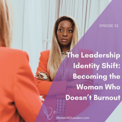 The Leadership Identity Shift: Becoming the Woman Who Doesn’t Burnout