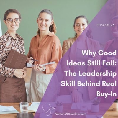 Why Good Ideas Still Fail: The Leadership Skill Behind Real Buy-In