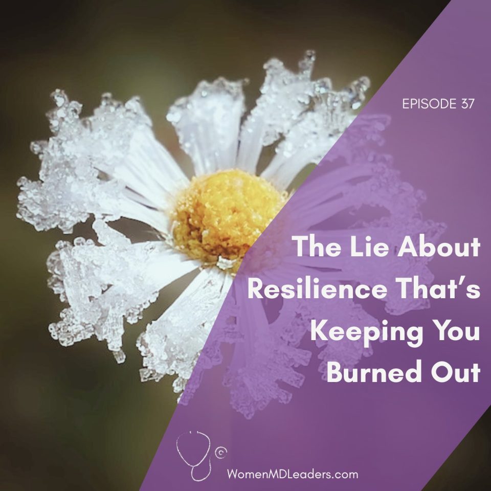 The Lie About Resilience That's Keeping Your Burned Out