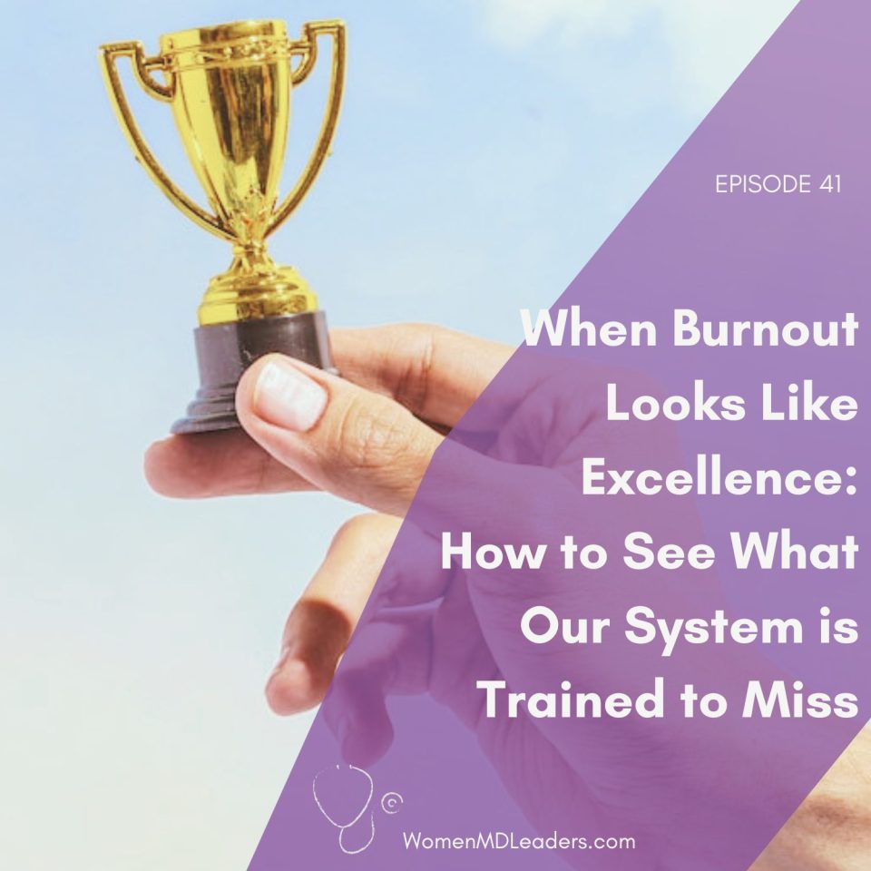 When Burnout Looks Like Excellence: How To See What Our System Is Trained to Miss