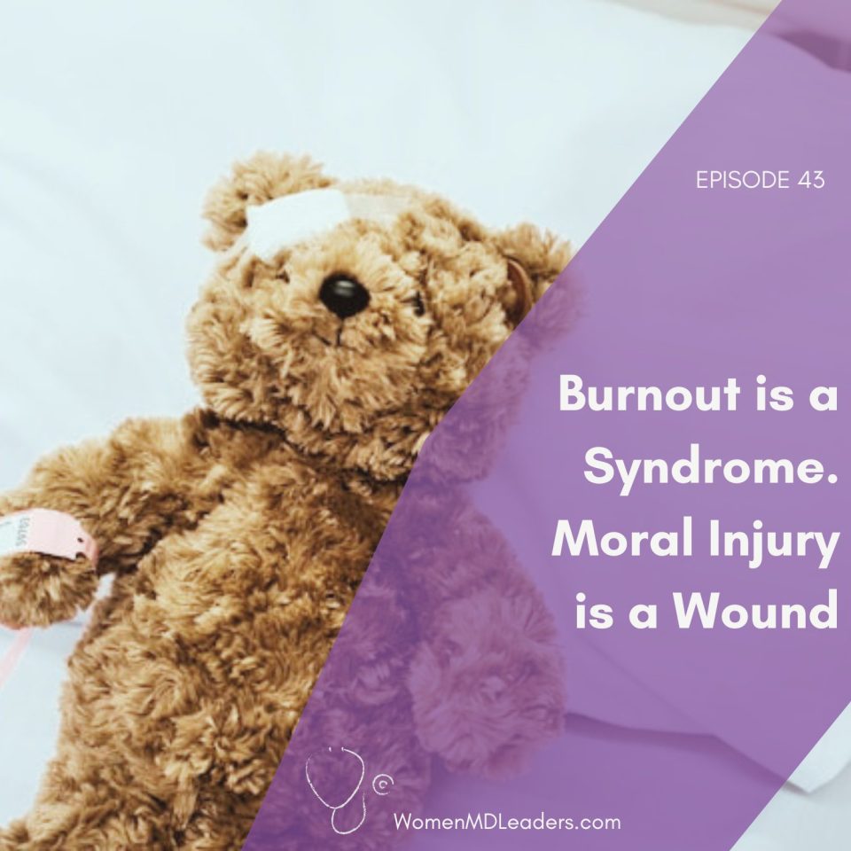 Burnout is a Syndrome. Moral Injury is a Wound.