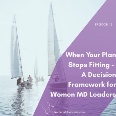 When Your Plan Stops Fitting: A Decision Framework for Women Physician Leaders
