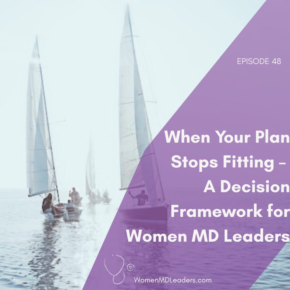 When Your Plan Stops Fitting: A Decision Framework for Women Physician Leaders