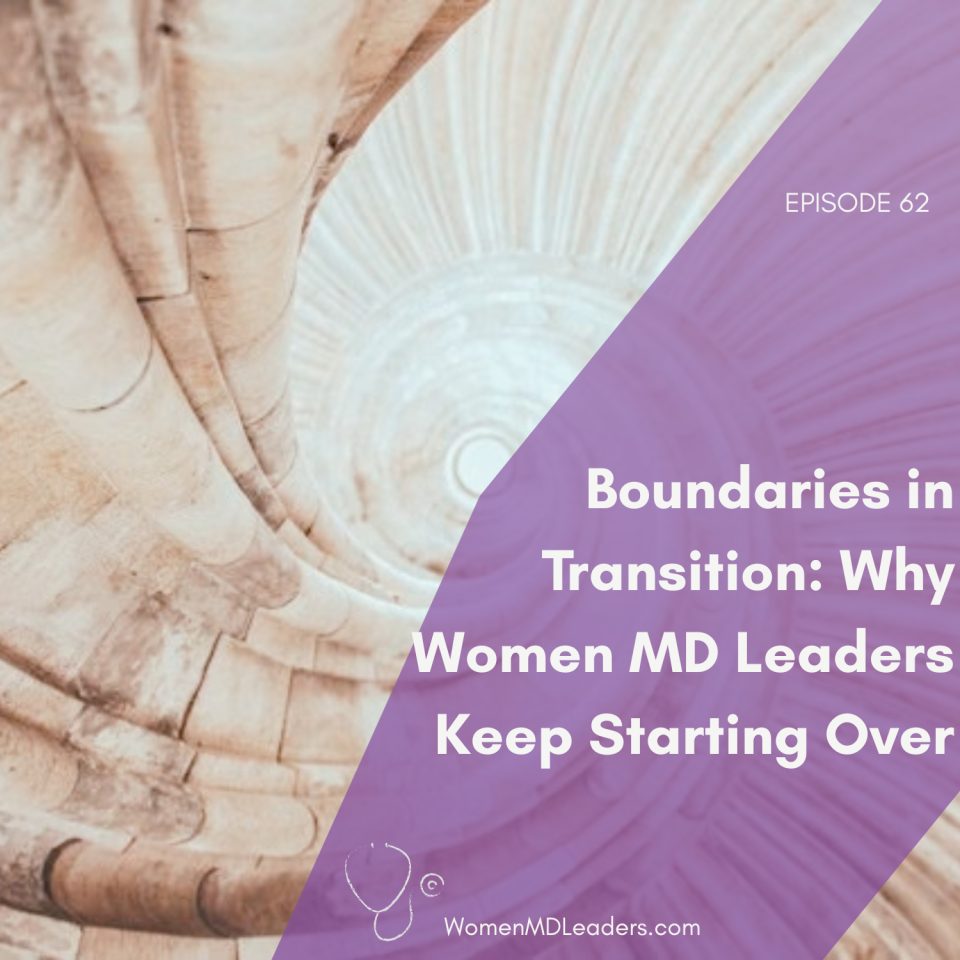 Boundaries in Transition: Why Physician Leaders Keep Starting Over